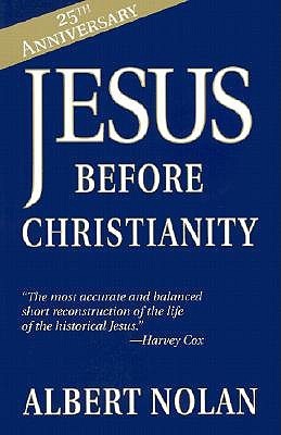 Jesus Before Christianity by Albert Nolan. 