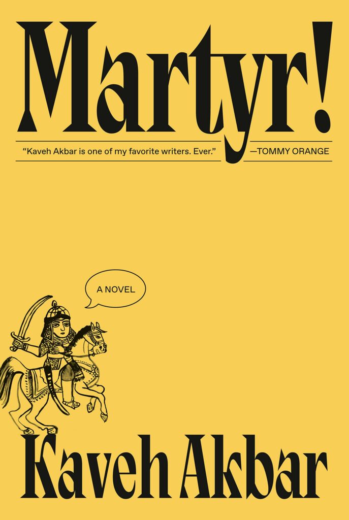 Martyr!, a novel by Kaveh Akbar. 