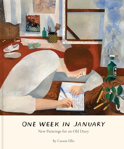 One Week in January: New Paintings for an Old Diary by Carson Ellis. 